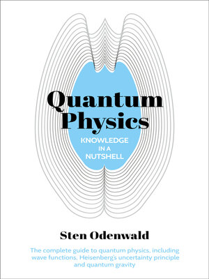 cover image of Quantum Physics: the complete guide to quantum physics, including wave functions, Heisenberg's uncertainty principle  and quantum gravity